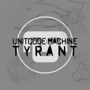 Unitcode:Machine – Tyrant (2020)