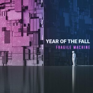 Year of the Fall – Fragile Machine (2021)