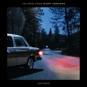 Ladytron – Far From Home (Night Versions) (Single) (2019)