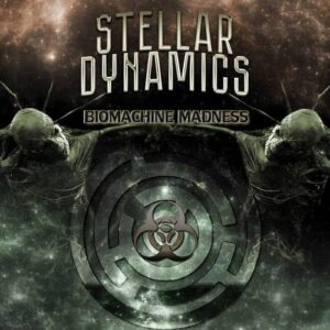 Stellar Dynamics – Biomachine Madness (2022)