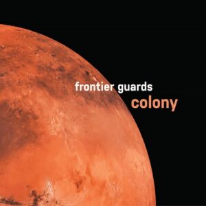 Frontier Guards – Colony (CD Edition) (2023)