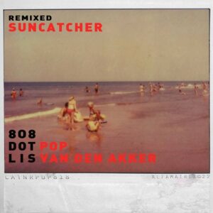 808 DOT POP – Suncatcher (Remixed) EP (2022)