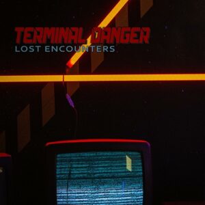 Terminal Danger – Lost Encounters (2021)