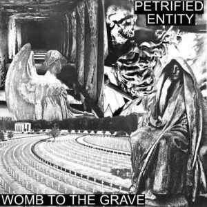 Petrified Entity – Womb to the Grave (2022)