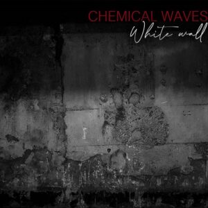 Chemical Waves – White Wall (EP) (2021)