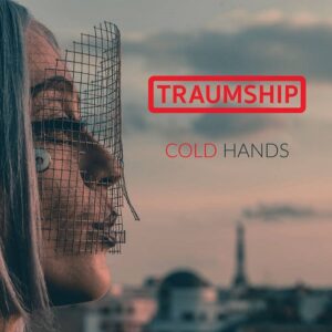 Traumship – Cold Hands (Single) (2022)