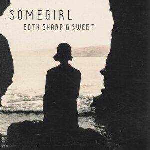 Somegirl – Both Sharp & Sweet (2021)