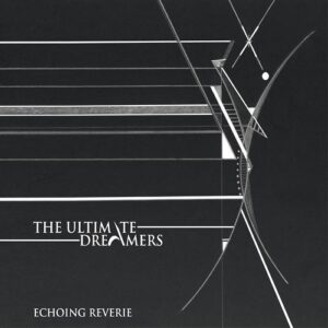 The Ultimate Dreamers – Echoing Reverie (2023)