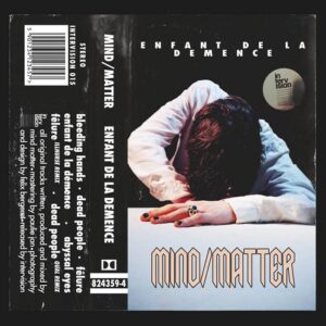 Mind I Matter – Enfant De La Démence (2021)