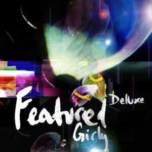 Featured – Girly Deluxe (2022)