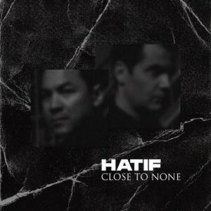 Hatif – Close To None (Single) (2022)
