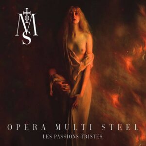 Opera Multi Steel – Les Passions Tristes (2023)