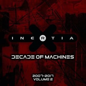 Inertia – Decade of Machines – Volume 2 (2021)