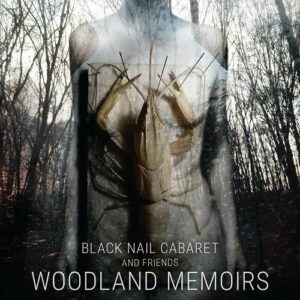 Black Nail Cabaret & Friends – Woodland Memoirs (2023)