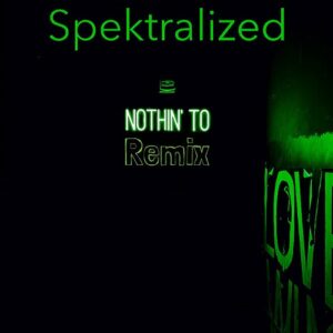 Spektralized – Nothin’ To Remix (2021)