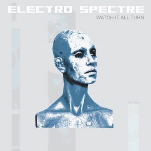 Electro Spectre – Watch It All Turn (2022 Super Deluxe Remaster) (2CD) (2022)