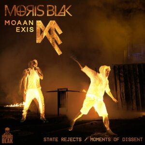 MORIS BLAK x MOAAN EXIS – State Rejects Moments of Dissent (EP) (2022)
