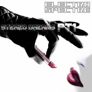 Electro Spectre – Stereo Dreams, Pt. 1 (2022)