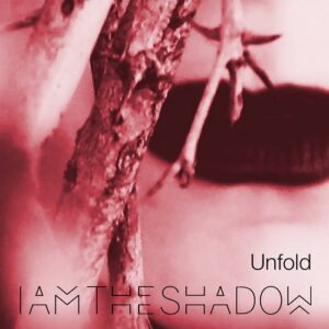 IAMTHESHADOW – Unfold (Single) (2022)