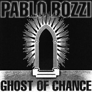 Pablo Bozzi – Ghost of Chance (2022)