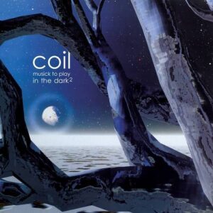 Coil – Musick To Play In The Dark 2 (2022)