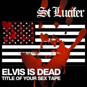 St Lucifer – Elvis Sex Tape (EP) (2021)