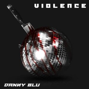 Danny Blu – Violence (Single) (2021)