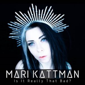 Mari Kattman – Is It Really That Bad? (EP) (2022)