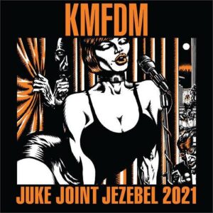 KMFDM – Juke Joint Jezebel 2021 (Single) (2021)