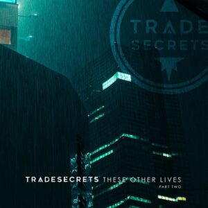 Trade Secrets – These Other Lives, Pt. 2 (EP) (2021)