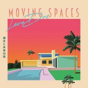 Laura Dre – Moving Spaces (2021)
