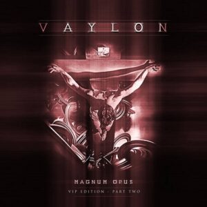 Vaylon – Magnum Opus – VIP Edition (Part Two) (2014)