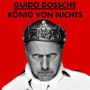 Guido Dossche – König von Nichts (2022)