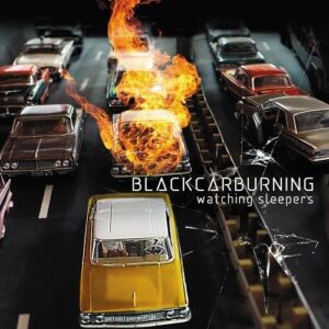 BlackCarBurning – Watching Sleepers (2023)