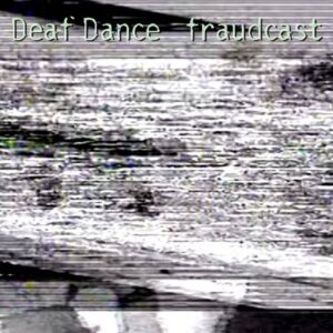 Deaf Dance – fraudcast (2021)