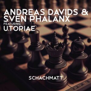 Andreas Davids & Sven Phalanx feat. Utopiae – Schachmatt (Single) (2023)