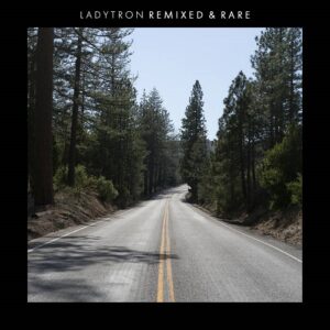 Ladytron – Remixed & Rare (2022)