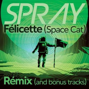 Spray – Félicette (Remix & Bonus Tracks) (2021)