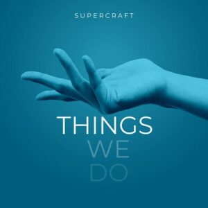Supercraft – Things We Do (2023)