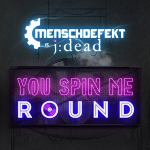 Menschdefekt & J:Dead – You Spin Me Round (Single) (2023)