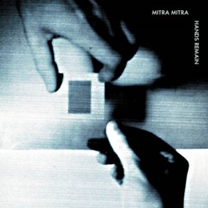 Mitra Mitra – Hands Remain (2022)