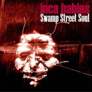 Inca Babies – Swamp Street Soul (2021)