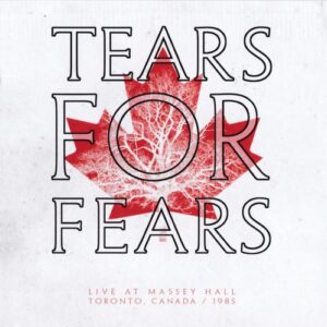 Tears for Fears – Live at Massey Hall, Toronto, Canada / 1985 (2021)