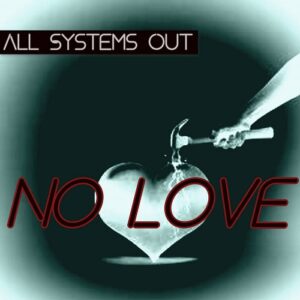 All systems out – No Love (Single) (2021)