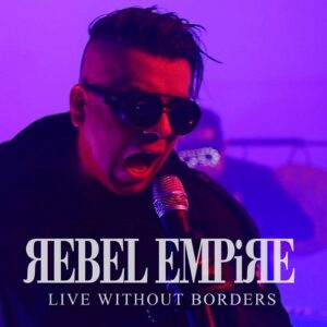 Rebel Empire – Live Without Borders (2021)