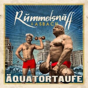 Rummelsnuff & Asbach – Äquatortaufe (2021)