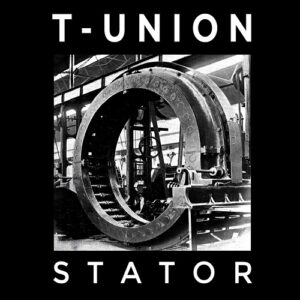 T-Union – Stator (2023)