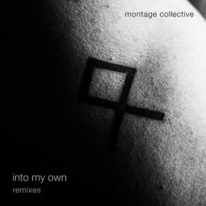 Montage Collective – Into My Own (Remixes) (2021)