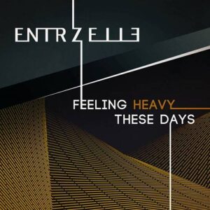 Entrzelle – Feeling Heavy These Days EP (2021)