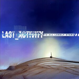 Last Activity – To All Lonely Stars (Single) (2022)